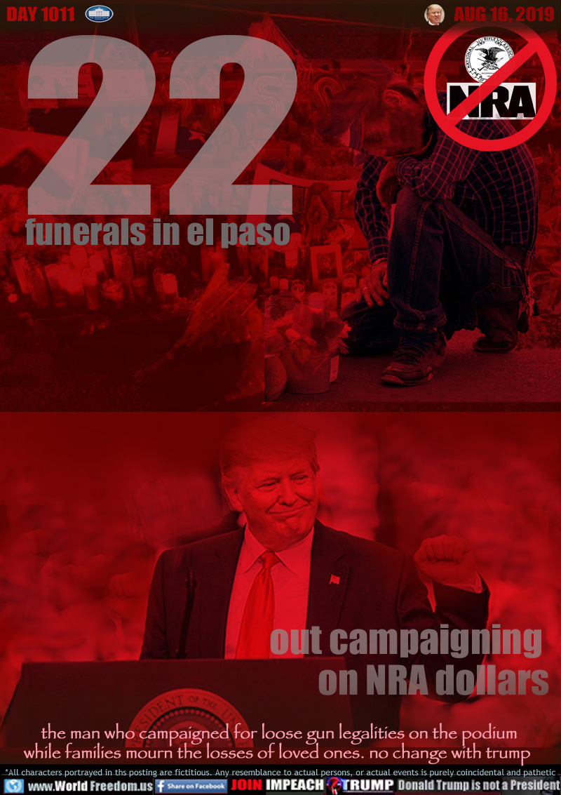 22 funerals in el paso

out campaigning 
on NRA dollars

the man who campaigned for loose gun legalities on the podium while families mourn the losses of loved ones. no change with trump