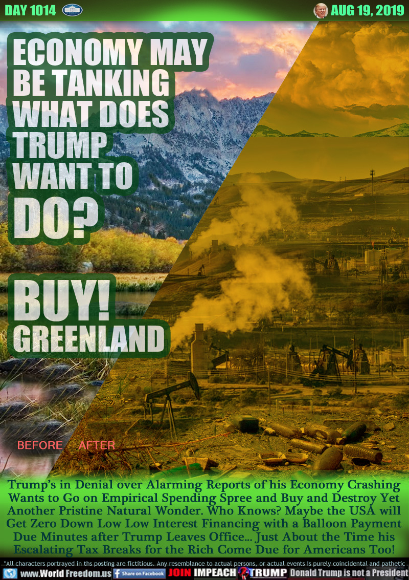 ECONOMY MAY
BE TANKING
WHAT DOES
TRUMP
WANT TO
DO?

BUY!
GREENLAND

BEFORE / AFTER Beautiful green mountains of Greenland transformed into oil rig saturated polluted Trump 