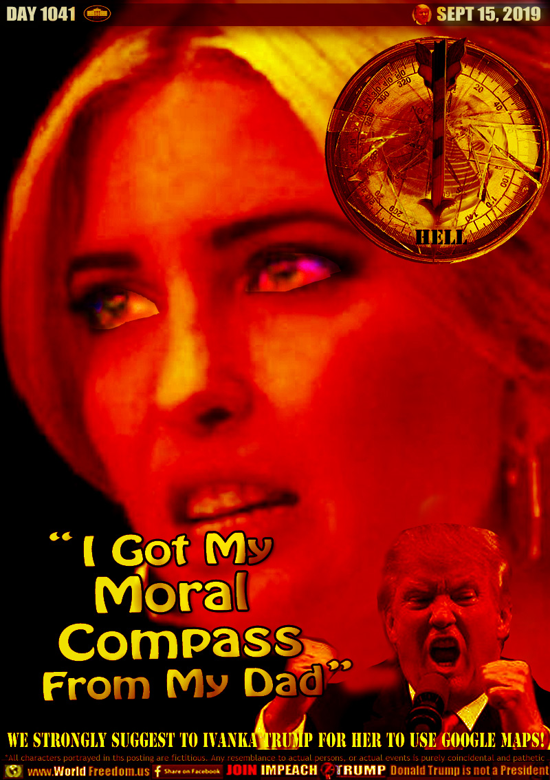 I Got My
Moral 
Compass
From My Dad

We Strongly Suggest to Ivanka Trump for her to use Google Maps!