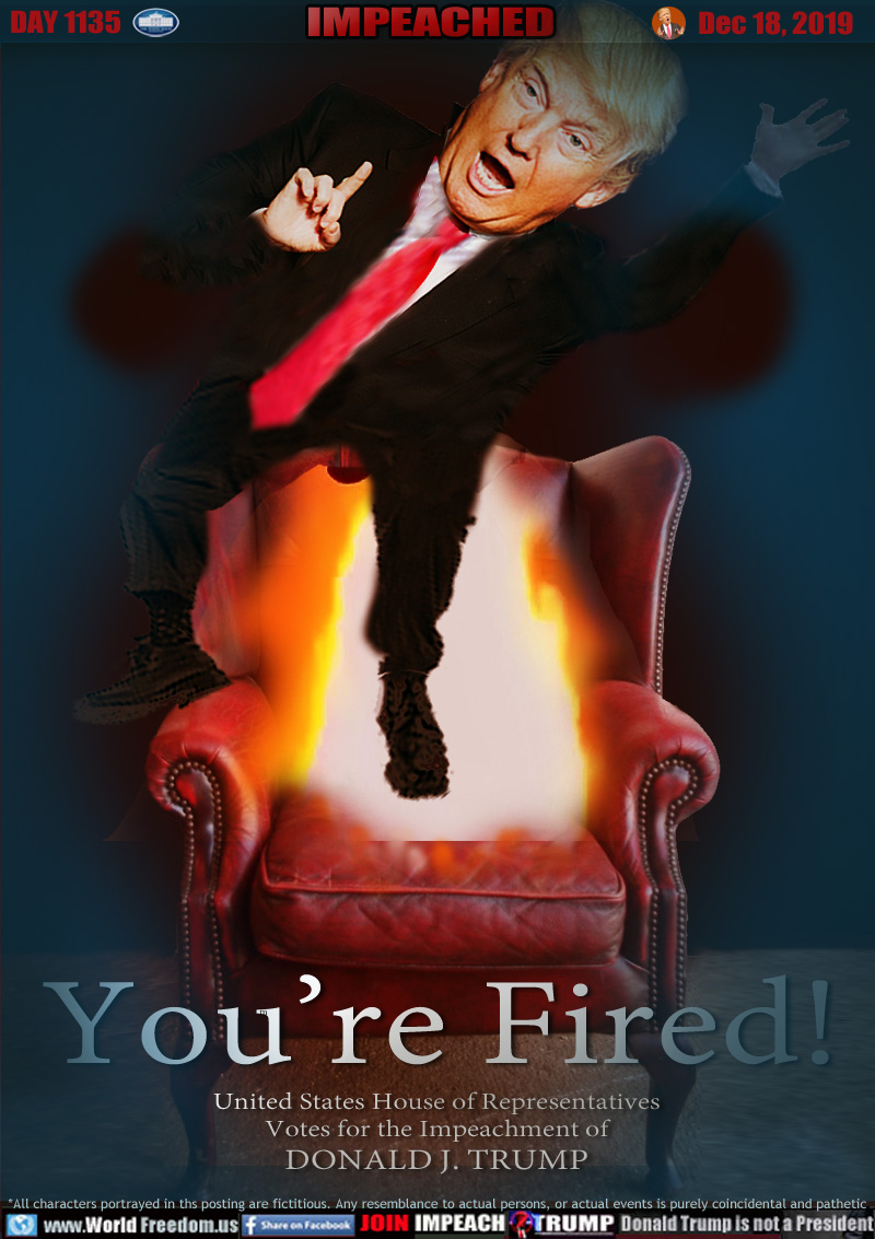You’re Fired!

United States House of Representatives
Votes for the Impeachment of
DONALD J. TRUMP
