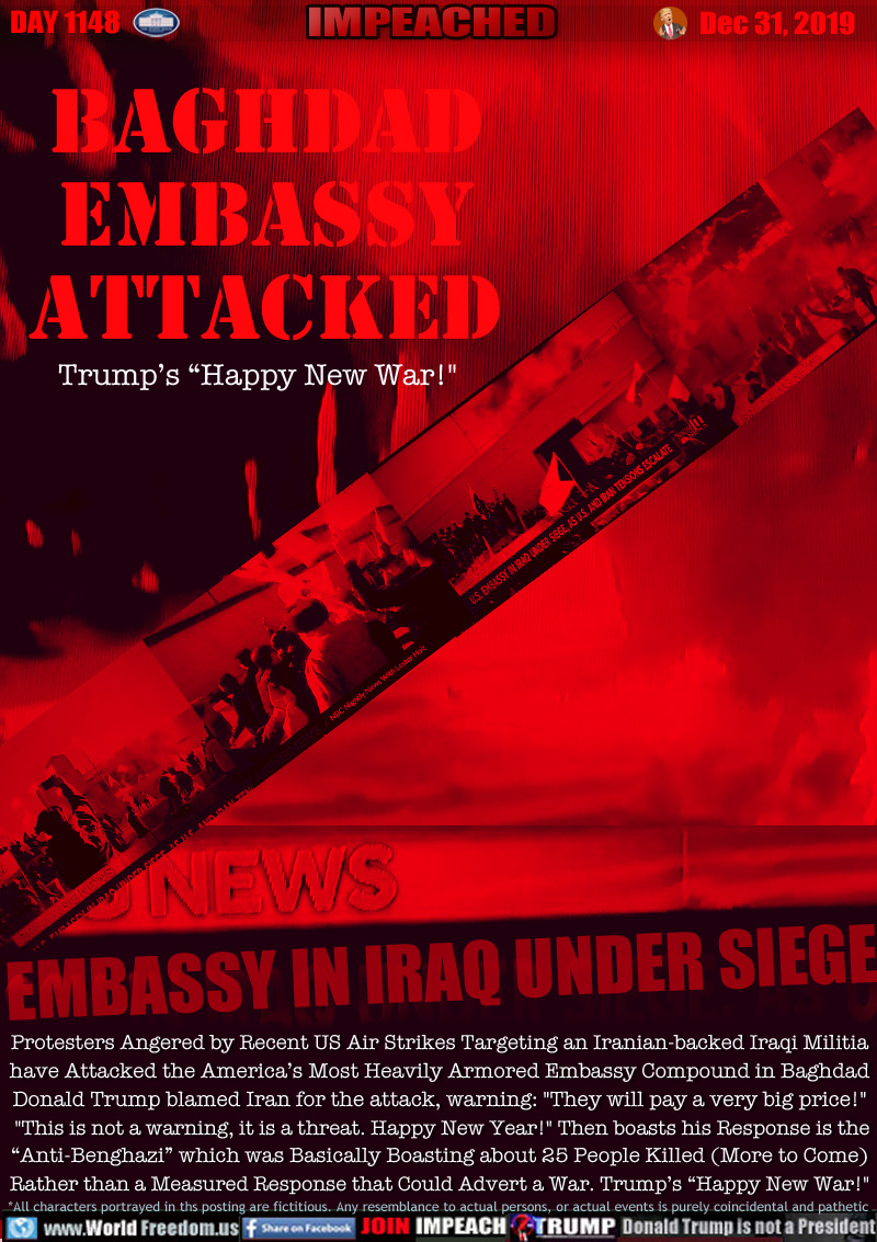 BAGHDAD
EMBASSY
ATTACKED
Trump’s “Happy New War!