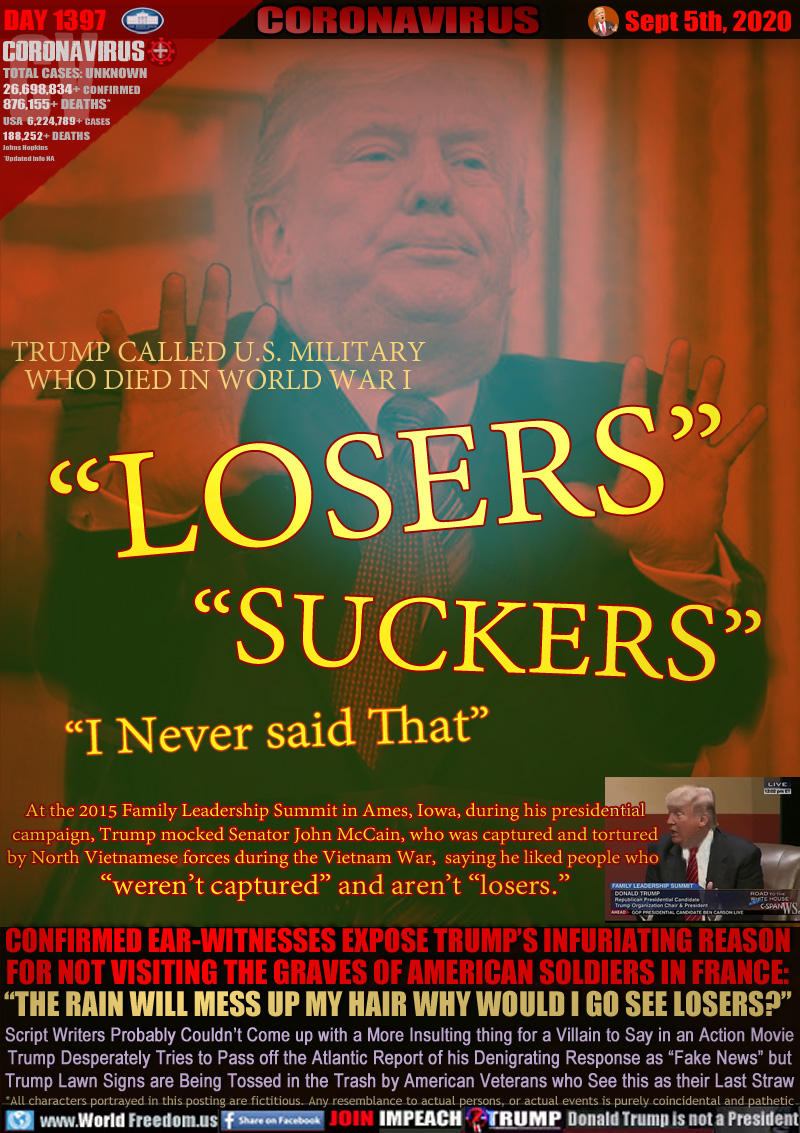 TRUMP CALLED U.S. MILITARY
WHO DIED IN WORLD WAR I

“LOSERS”
“SUCKERS”
