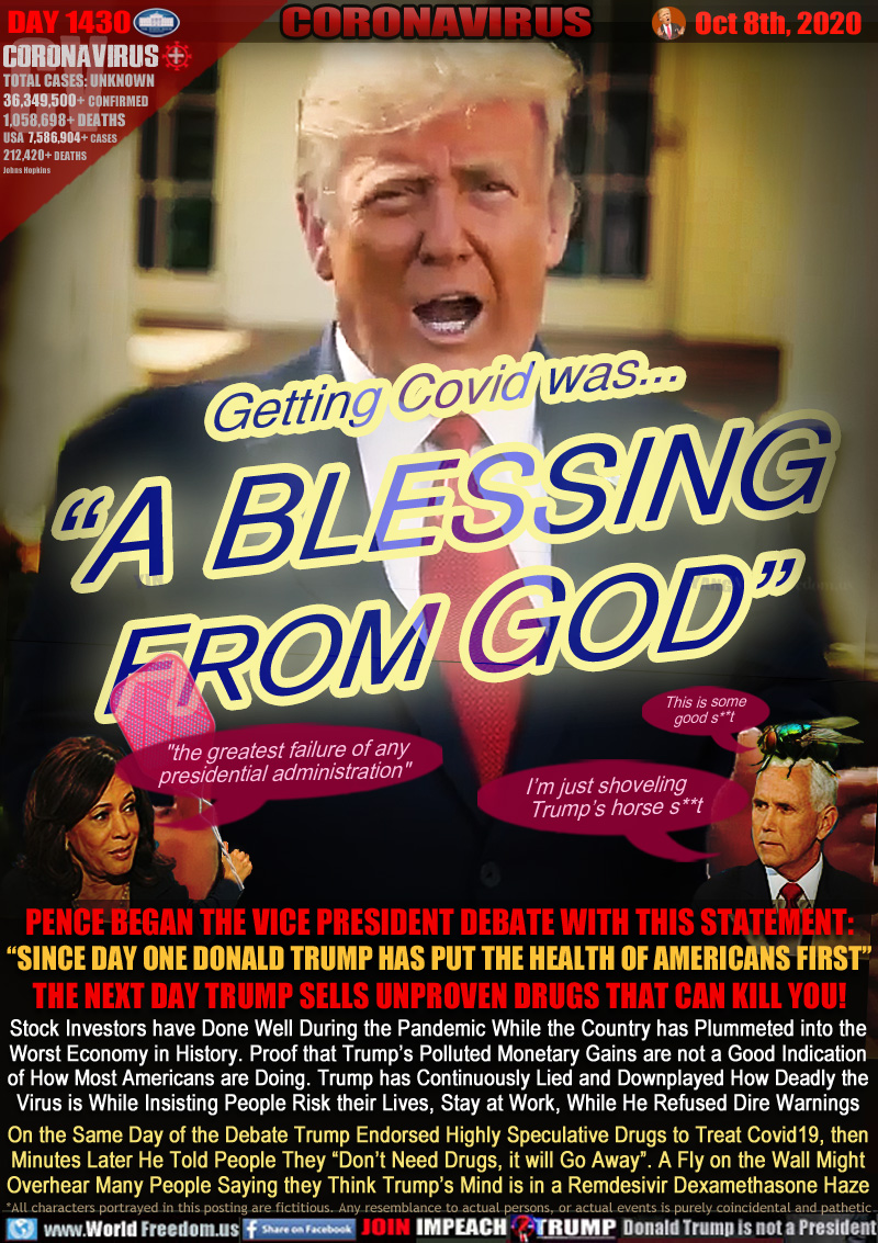 Getting Covid was... 
 “A BLESSING
  FROM GOD”

PENCE BEGAN THE VICE PRESIDENT DEBATE WITH THIS STATEMENT:
“SINCE DAY ONE DONALD TRUMP HAS PUT THE HEALTH OF AMERICANS FIRST”
THE NEXT DAY TRUMP SELLS UNPROVEN DRUGS THAT CAN KILL YOU!

Vice Presidential candidate Kamala Harris 