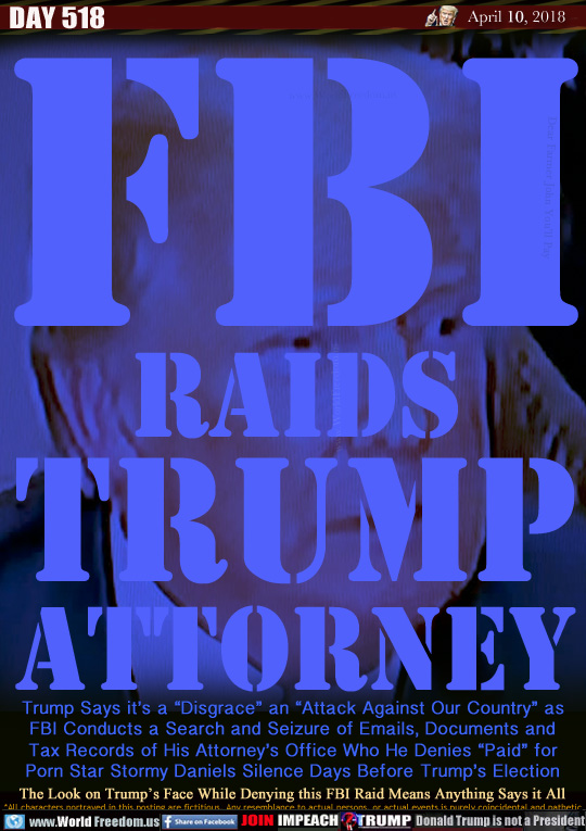 FBI
RAIDS
TRUMP
ATTORNEY

Trump Says it's a 'Disgrace an 'Attack Against Our Country as FBI Conducts a Search and Seizure of Emails, Documents and Tax Records of His Attorney's Office Who He Denies 'Paid for Porn Star Stormy Daniels Silence Days Before Trump's Election