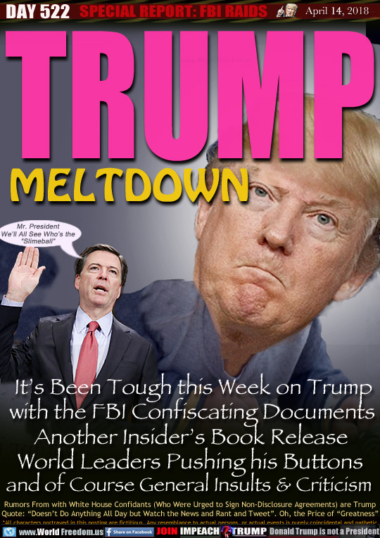 TRUMP
MELTDOWN

It's Been Tough this Week on Trump
with the FBI Confiscating Documents
Another Insider's Book Release
World Leaders Pushing his Buttons
and of Course General Insults & Criticism