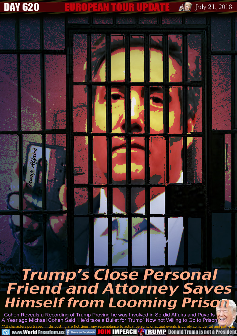 Trump's Close Personal
Friend and Attorney Saves
Himself from Looming Prison

Cohen Reveals a Recording of Trump Proving he was Involved in Sordid Affairs and Payoffs A Year ago Michael Cohen Said 'He'd take a Bullet for Trump Now not Willing to Go to Prison