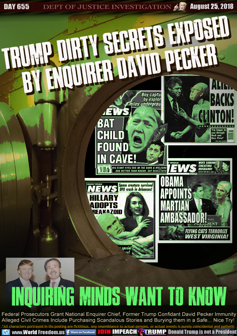 TRUMP DIRTY SECRETS EXPOSED
BY ENQUIRER DAVID PECKER

ENQUIRING MINDS WANT TO KNOW

Federal Prosecutors Grant National Enquirer Chief, Former Trump Confidant David Pecker Immunity
Alleged Civil Crimes Include Purchasing Scandalous Stories and Burying them in a Safe... Nice Try!