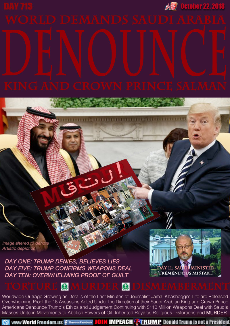 WORLD DEMANDS SAUDI ARABIA
DENOUNCE
King AND CROWN PRINCE SALMAN

MURDER 