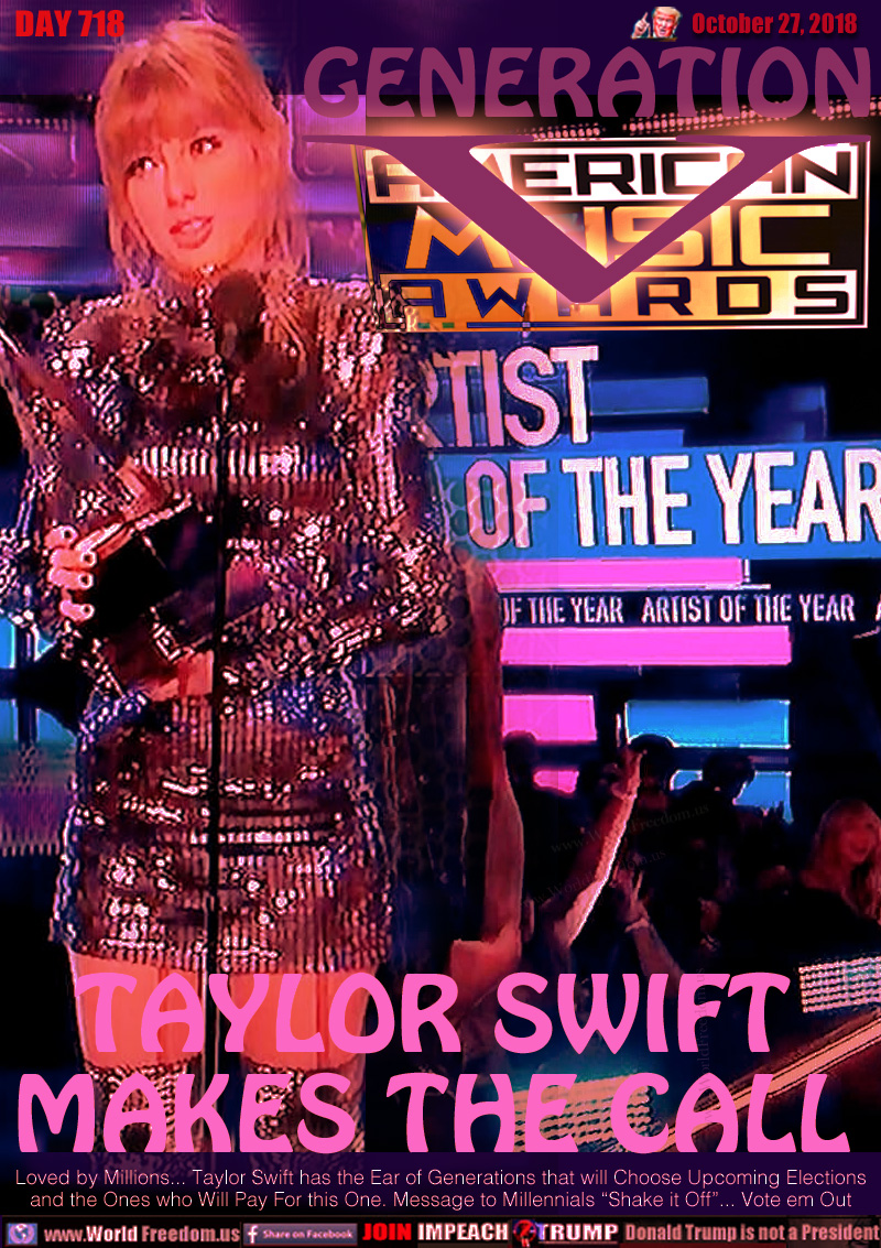 GENERATION V AMERICAN MUSIC AWARDS
ARTIST OF THE YEAR

(Most awards in AMA history.. a little older as most series runs of manufactured automobiles)

TAYLOR SWIFT
MAKES THE CALL

Loved by Millions... Taylor Swift has the Ear of Generations that will Choose Upcoming Elections
and the Ones who Will Pay For this One. Message to Millennials “Shake it Off”... Vote em Out