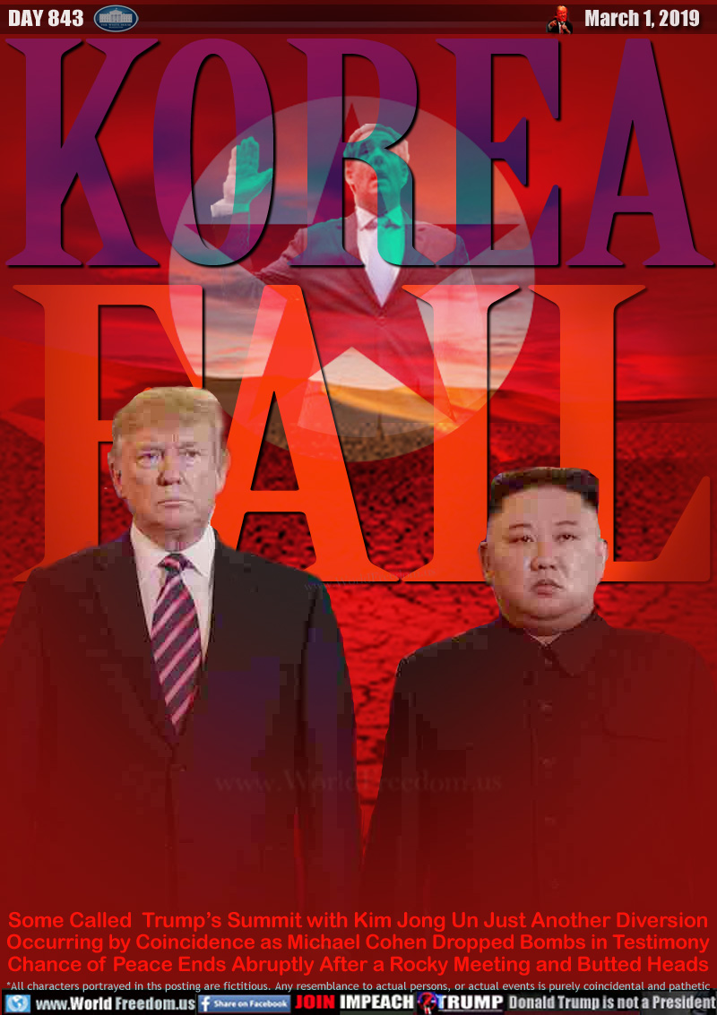 KOREA FAIL

Michael cohen - Korean Flag - Trump and Kim Jong Un

Some Called  Trump’s Summit with Kim Jong Un Just Another Diversion Occurring by Coincidence as Michael Cohen Dropped Bombs in Testimony Chance of Peace Ends Abruptly After a Rocky Meeting and Butted Heads