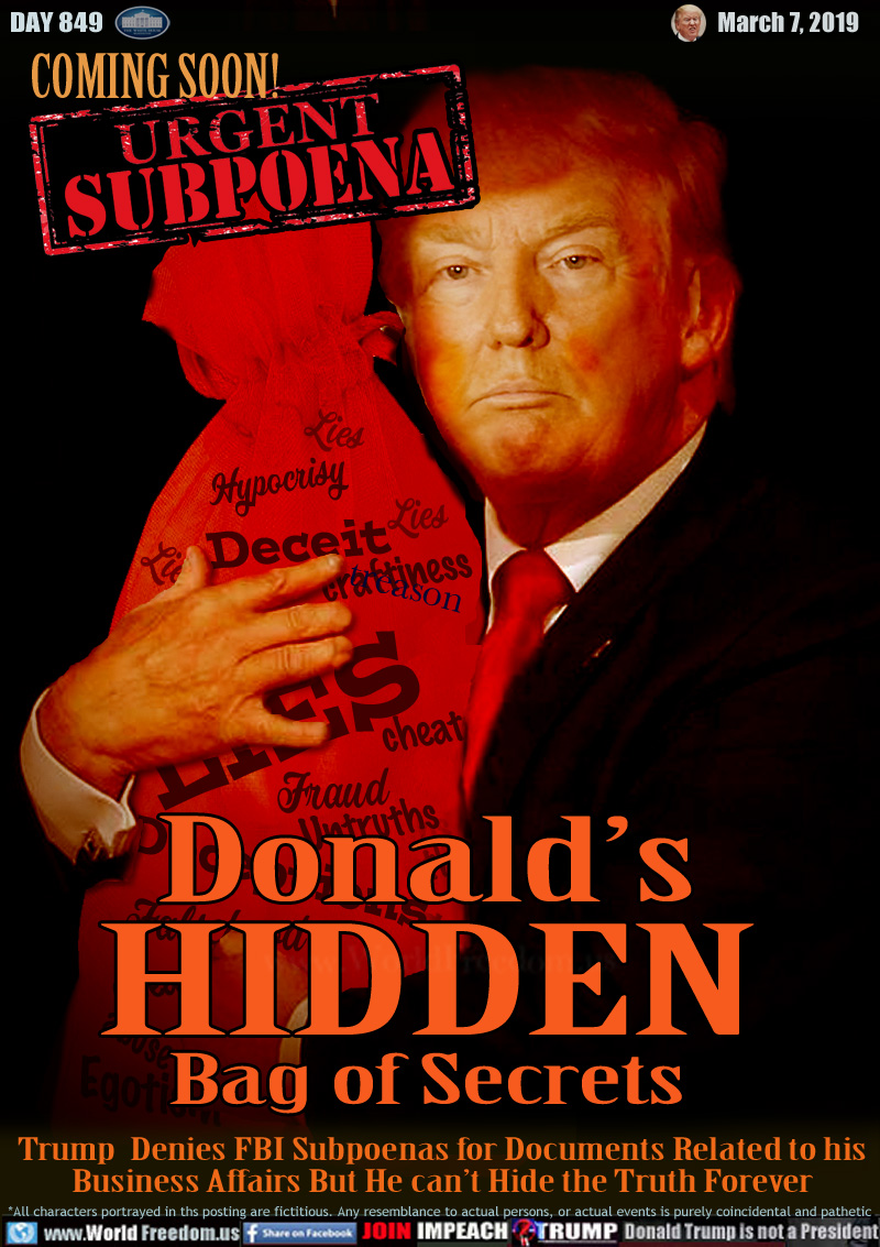 COMING SOON! URGENT SUBPOENA

Donald’s
Trumpery
Bag of Secrets

Trump hugging bag of lies, trickery, deceit etc

Donald’s
Trumpery
Bag of Secrets

Trump  Denies FBI Subpoenas for Documents Related to his Business Affairs But He can’t Hide the Truth Forever
