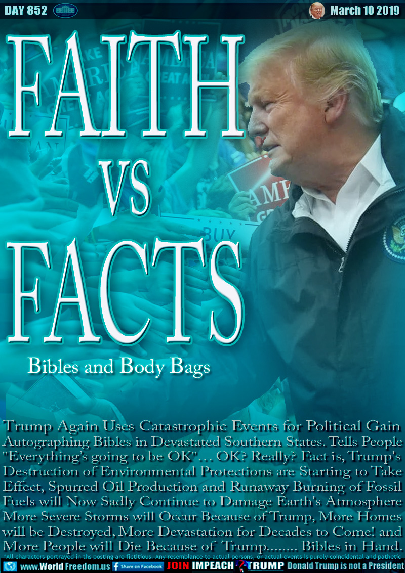 FAITH vs FACTS
Bibles and Body Bags

Trump Again Uses Catastrophic Events for Political Gain. Passing out Bibles in Devastated Southern States. Telling People 