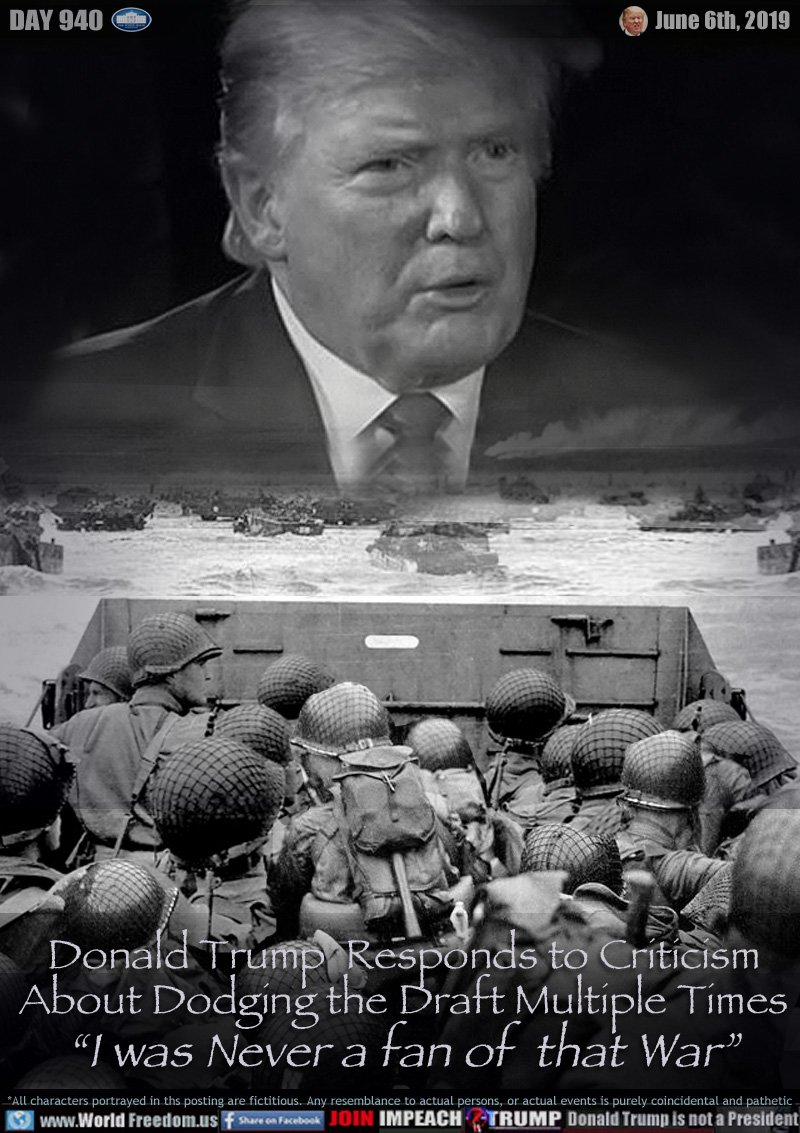 Donald Trump  Responds to Criticism
About Dodging the Draft Multiple Times
“I was Never a fan of  that War”

IMAGE: American soldiers in craft about to land at Normandie.